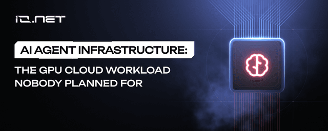 AI agent infrastructure: The GPU cloud workload nobody planned For