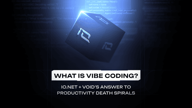 What Is Vibe Coding? io.net & Void Fix Productivity Death Spirals