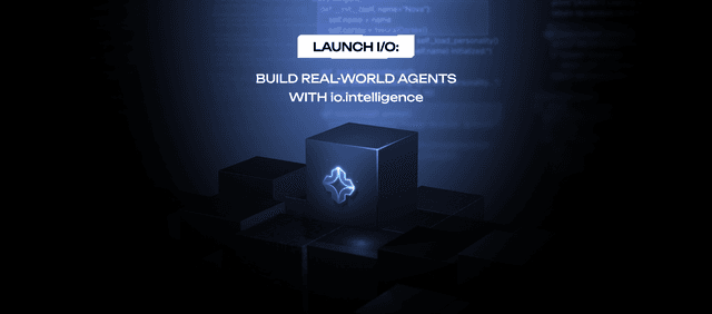 Launch I/O: Build Real-World Agents with io.intelligence