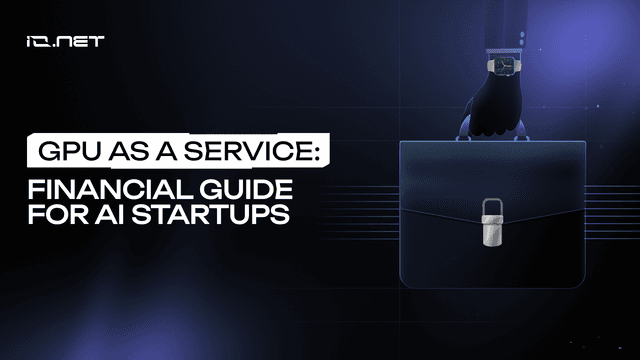 GPU as a Service: Financial Guide for AI Startups