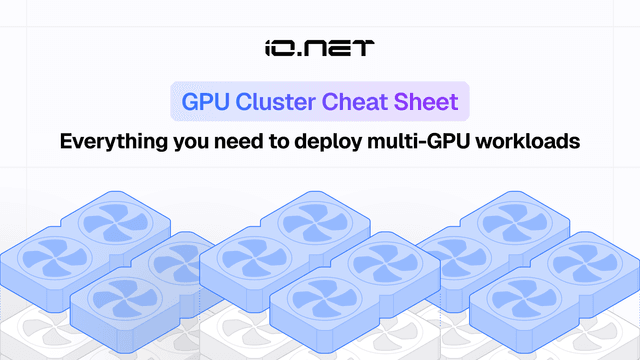 GPU cluster cheat sheet: Everything you need to deploy multi-GPU workloads on io.net