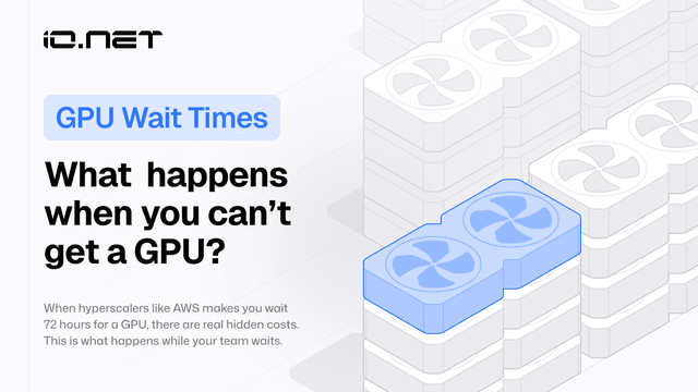 What happens when you can't get a GPU? The hidden cost of cloud wait times